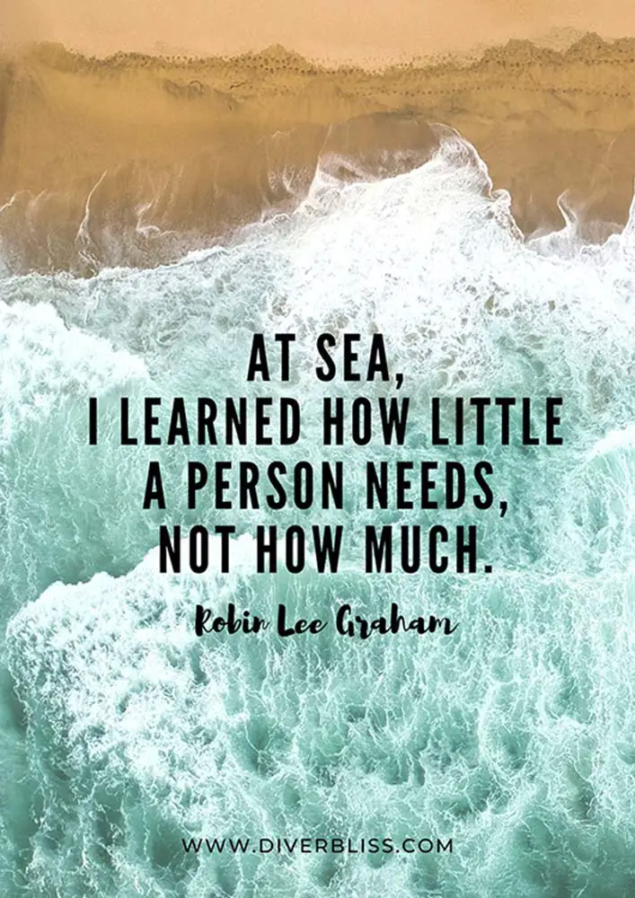 Sea Quotes Poster: “At sea, I learned how little a person needs, not how much.”- Robin Lee Graham