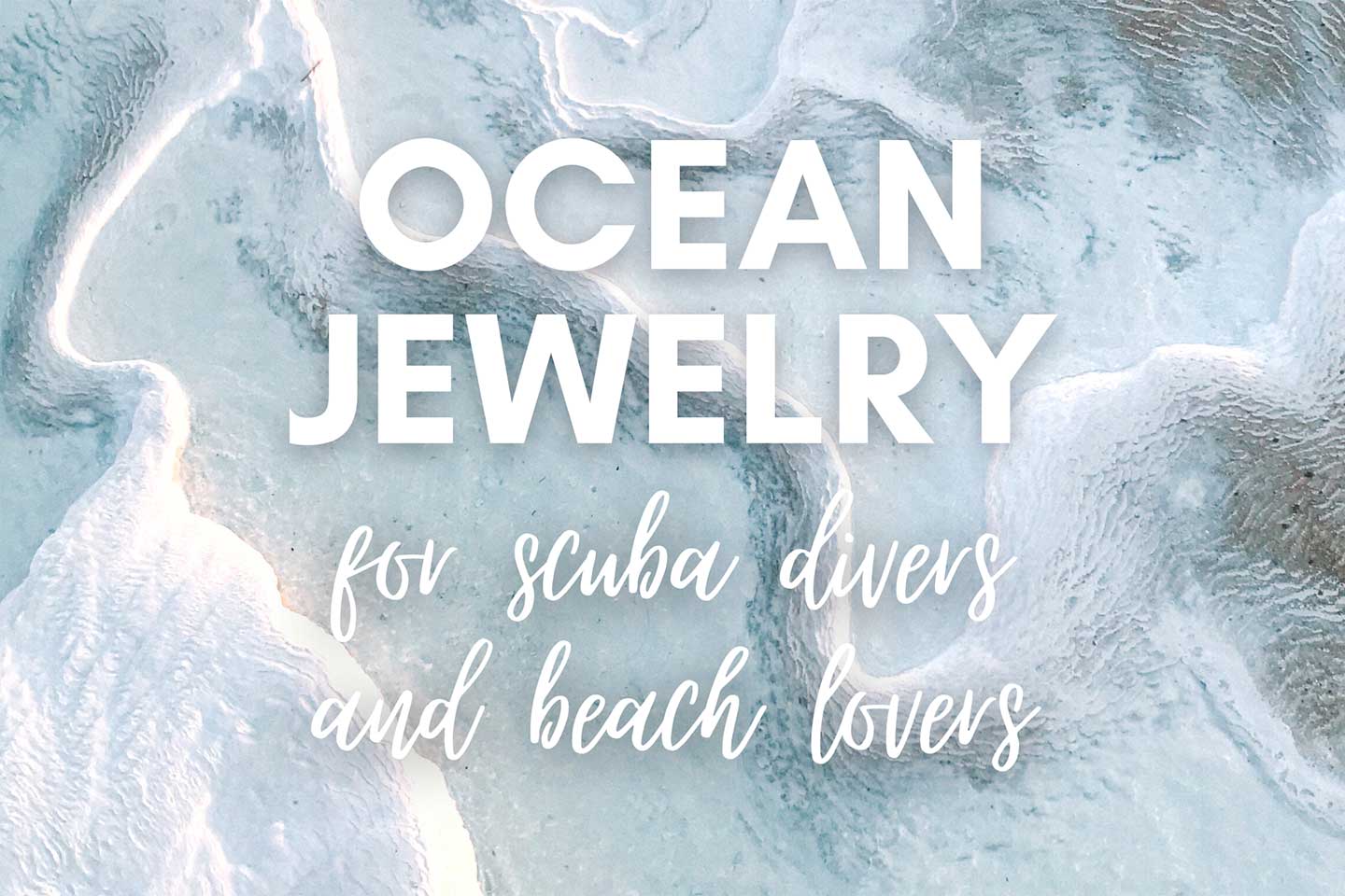 Ocean Jewelry for scuba divers and beach lovers