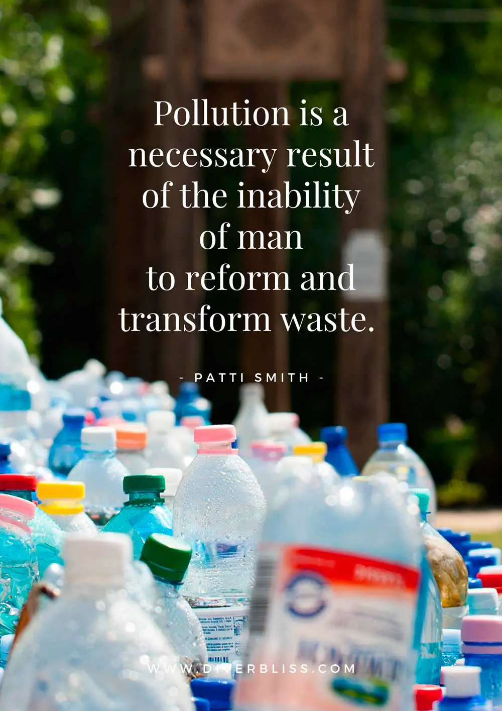 Plastic Waste Quotes Poster: "Pollution is a necessary result of the inability of man to reform and transform waste.”– Patti Smith