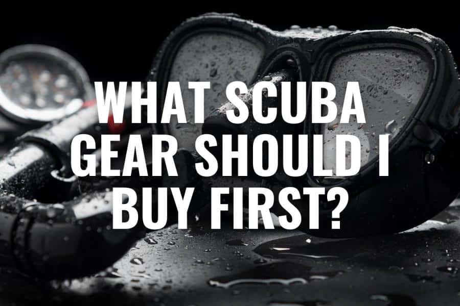 what scuba gear should I buy first?