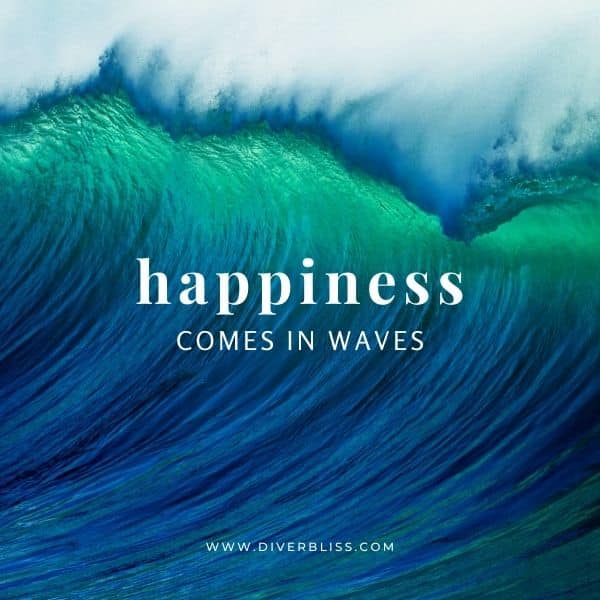 Ocean Waves Captions for Instagram: Happiness comes in waves