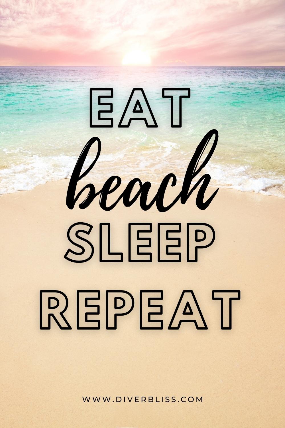 Eat Beach Sleep Repeat