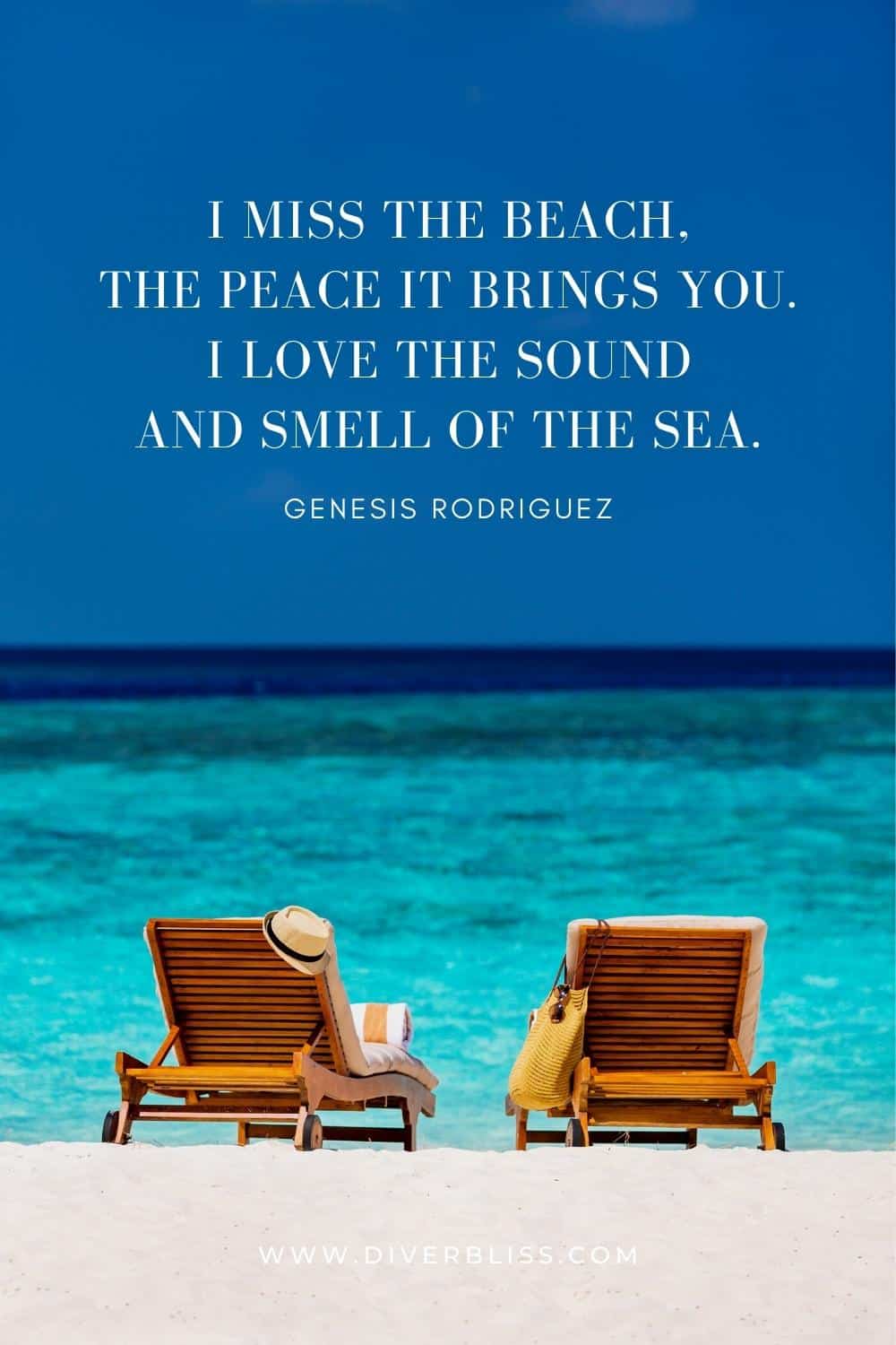 "I miss the beach, the peace it brings you. I love the sound and smell of the sea." —Genesis Rodriguez