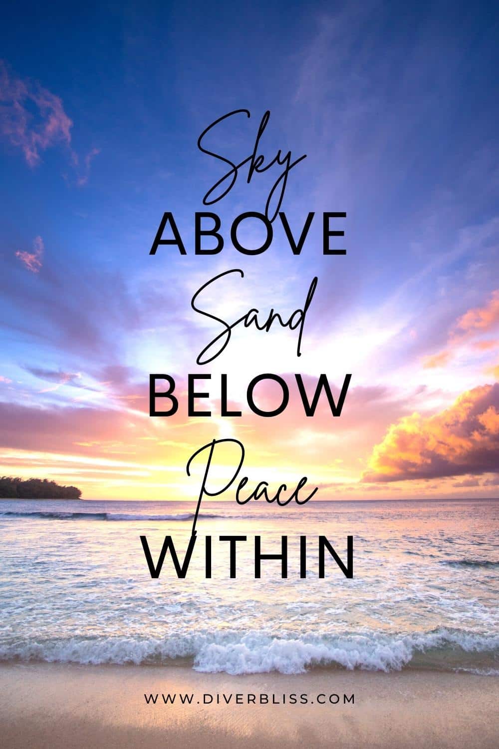 Sky above. Sand below. Peace within.