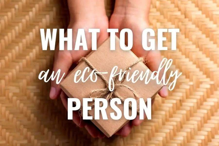What to get an eco friendly person