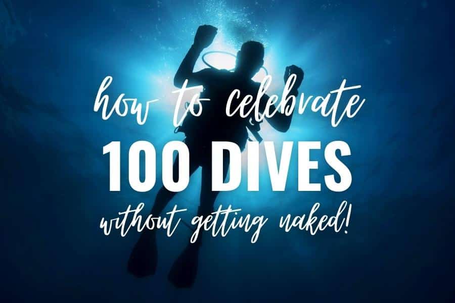 how to celebrate 100 dives without getting naked