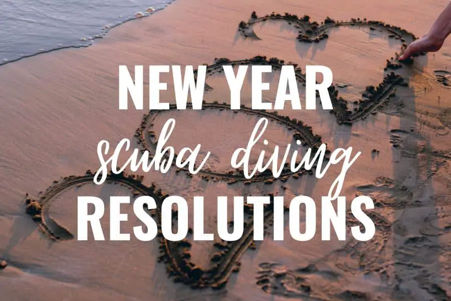 12 New Year Scuba Diving Resolutions to Make Your 2023 Awesome