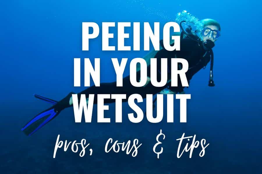 pros, cons and tips when peeing in your wetsuit